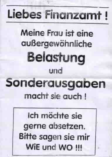 Lustige Bilder: Liebes Finanzamt! Meine Frau ist eine aussergewöhnliche Belasung und Sonderausgaben macht sie auch. Ich möchte sie gerne absetzen. Bitte sagen Sie mir WIE und WO.