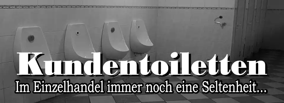 Kundentoilette m Einzelhandel immer noch selten